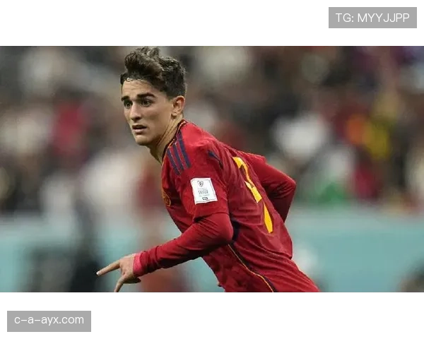 加维助西班牙国家队稳中求进,新星闪耀引未来期待 加维助西班牙国家队稳中求进,新星闪耀引未来期待